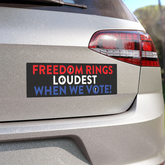 Freedom rings loudest when we vote - Car Magnets