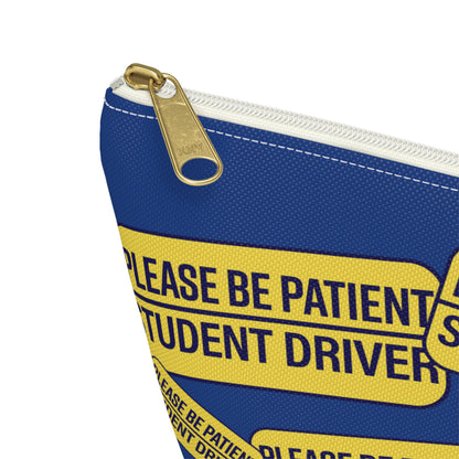 Please be Patient Student driver - Accessory Pouch w T-bottom