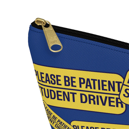 Please be Patient Student driver - Accessory Pouch w T-bottom