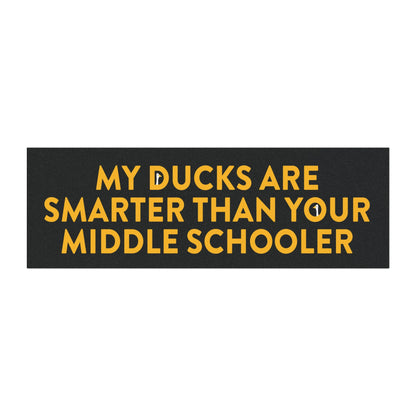 My ducks are smarter than your middle schooler - Car Magnets