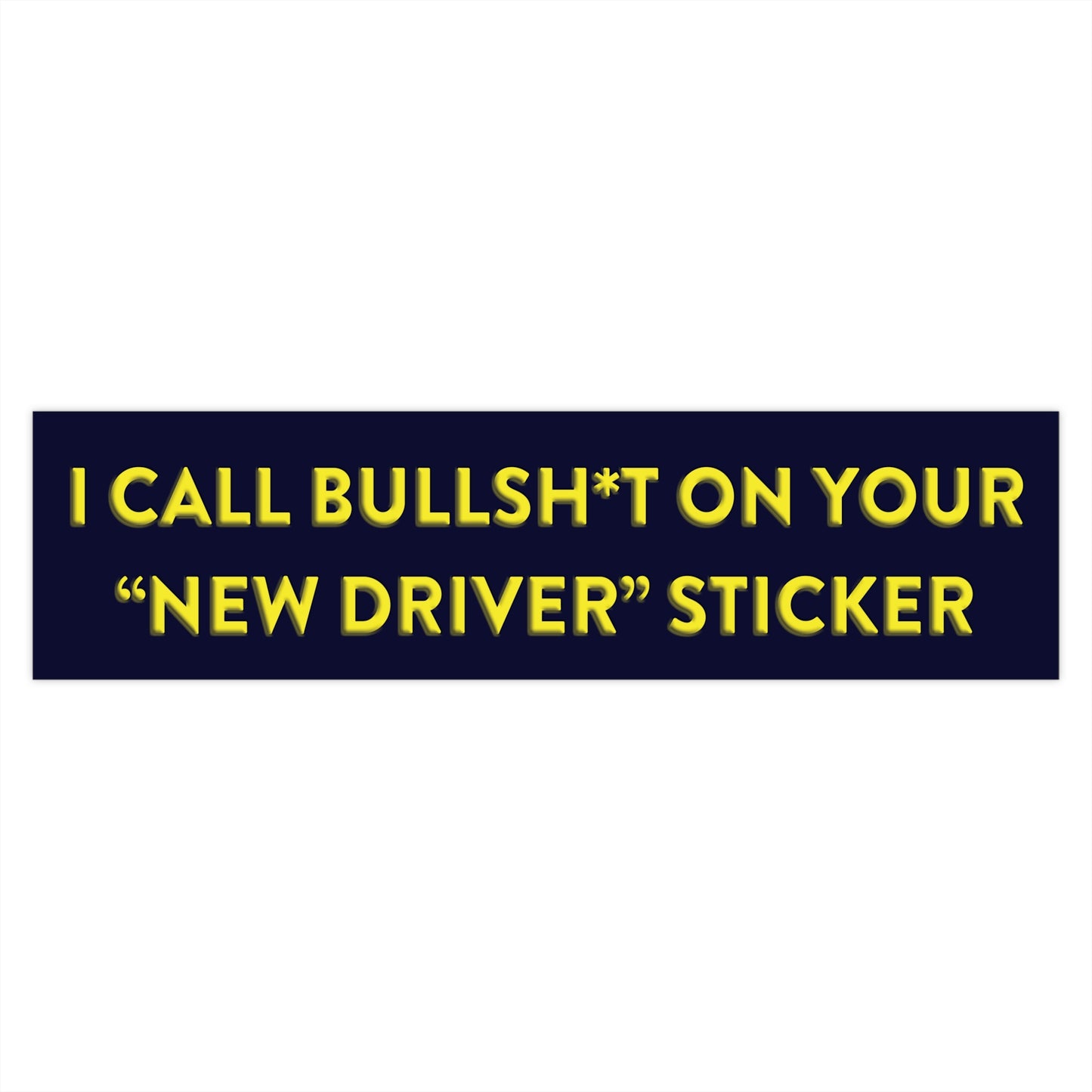 I Call Bullsh*t  on your New Driver Sticker - Bumper Stickers