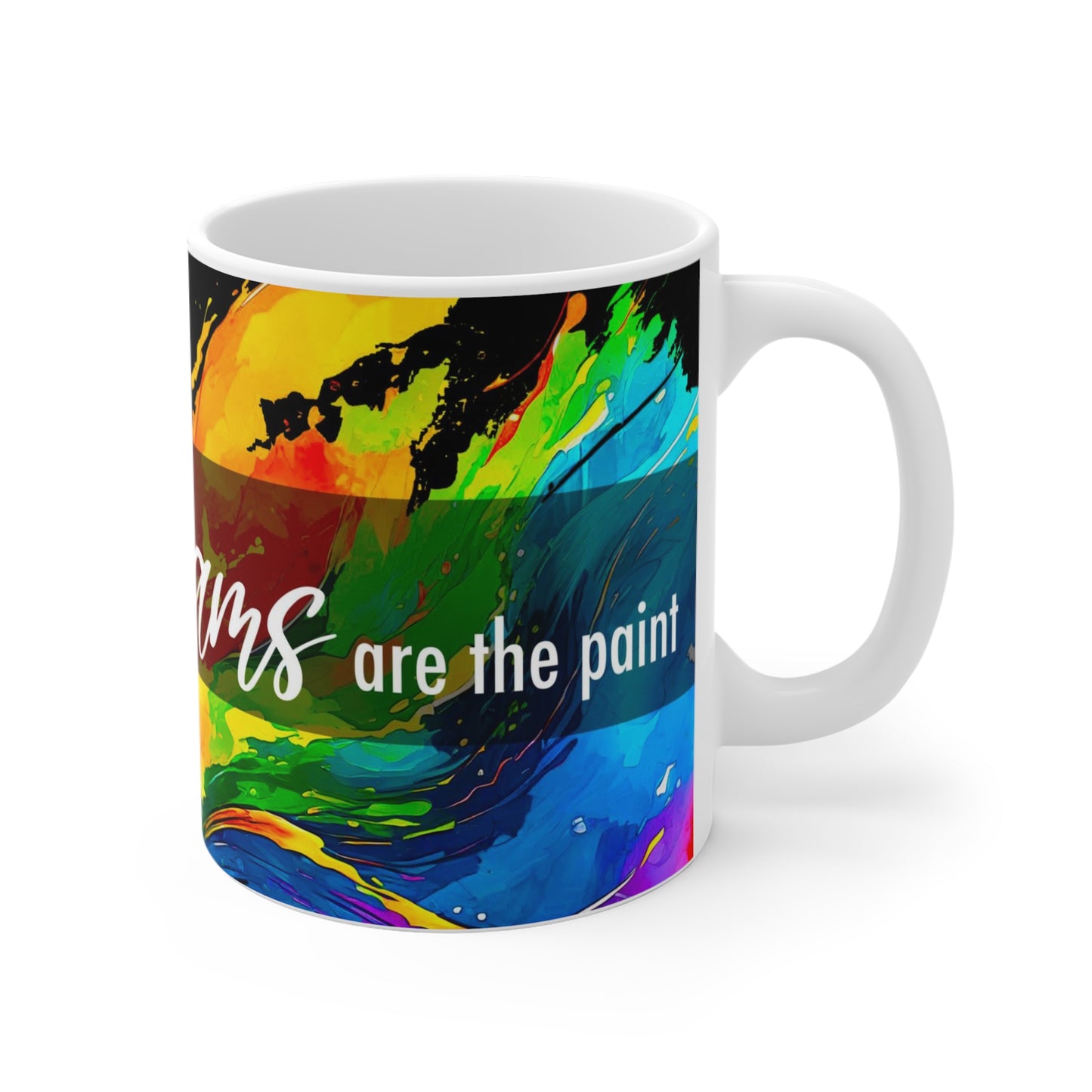 Life is a canvas, dreams are the paint - Mug 11oz