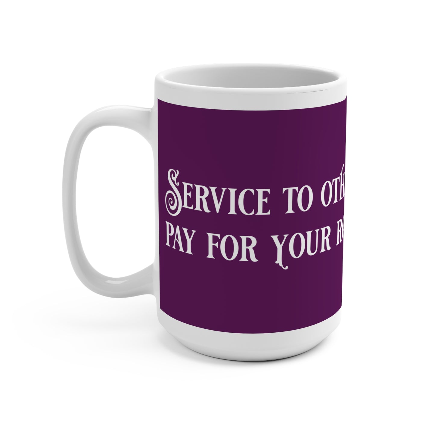 Service to others is the rent you pay for your room here on earth - Imperial Purple 590058 - Mug 15oz