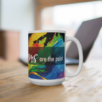 Life is a canvas, dreams are the paint - Mug 15oz