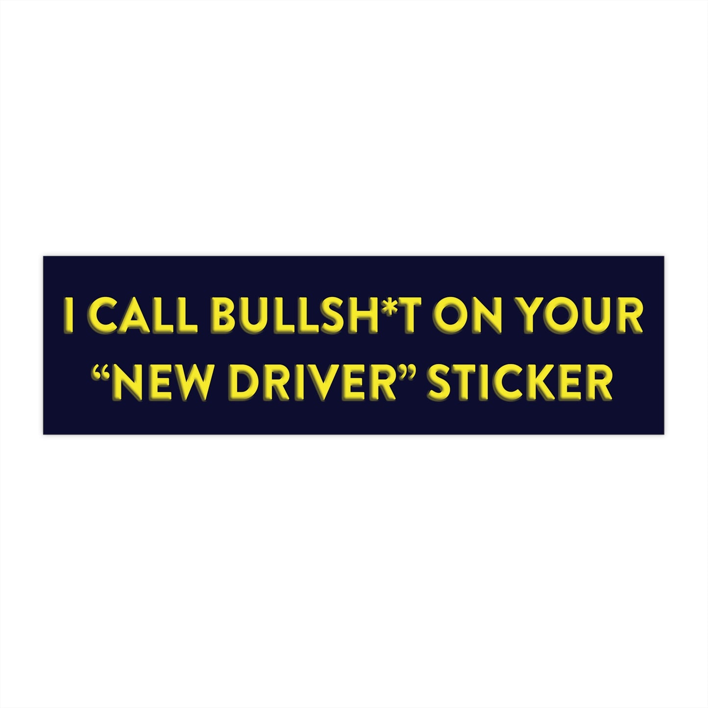 I Call Bullsh*t  on your New Driver Sticker - Bumper Stickers