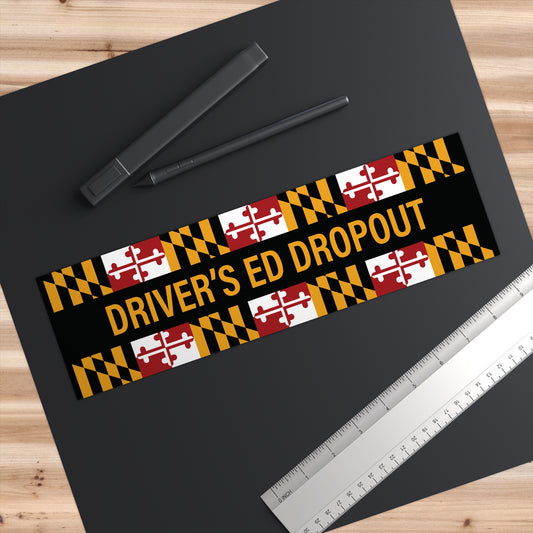 Driver's Ed Dropout - Maryland - Bumper Stickers